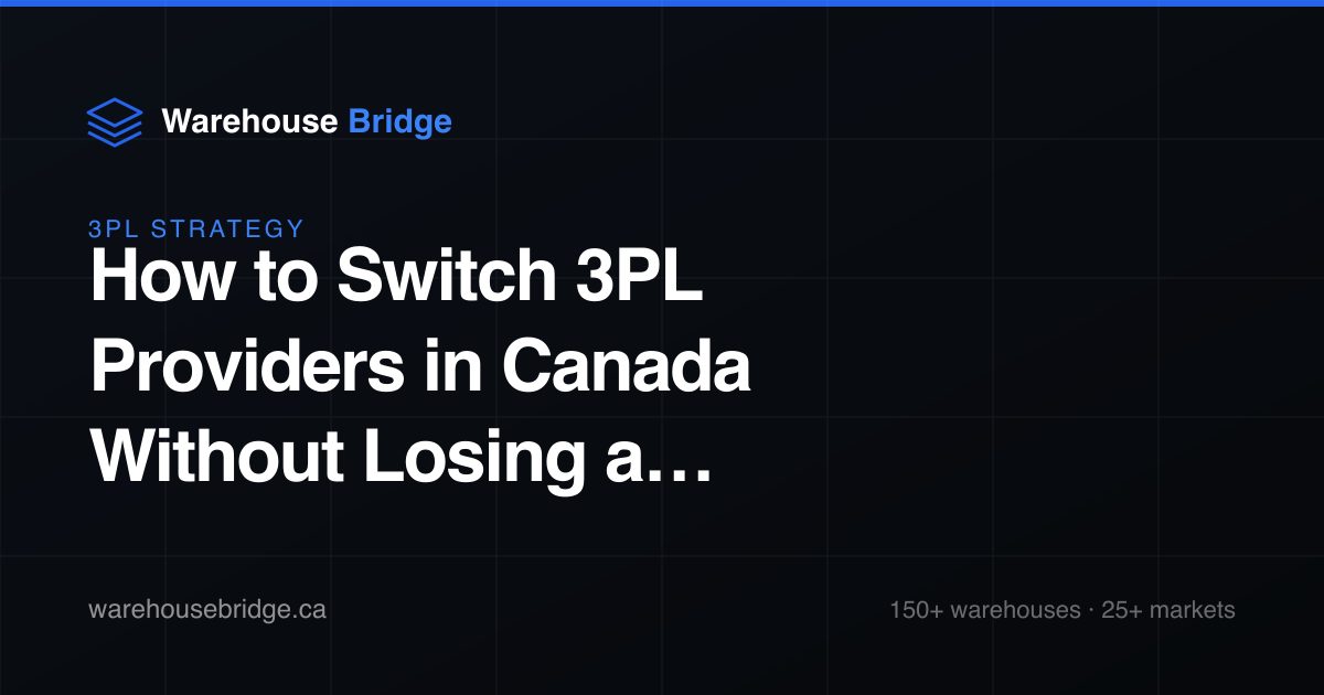 How to Switch 3PL Providers in Canada Without Losing a Single Order